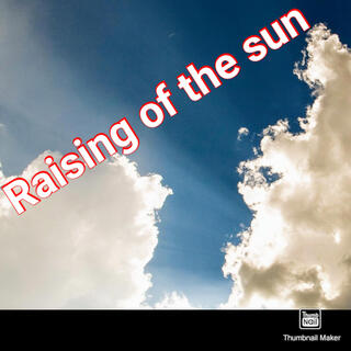 Raising of the sun (Remixed)