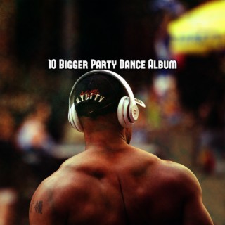 10 Bigger Party Dance Album