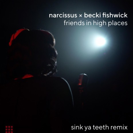 friends in high places (Sink Ya Teeth Remix) ft. Becki Fishwick | Boomplay Music