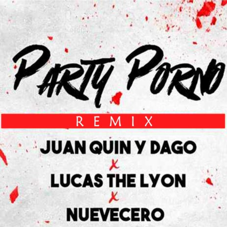 Party Porno (Remix) ft. Lucas the Lyon & Nuevecero