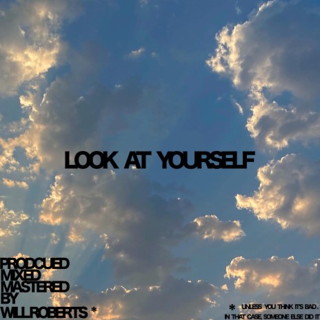 LOOK AT YOURSELF | Boomplay Music