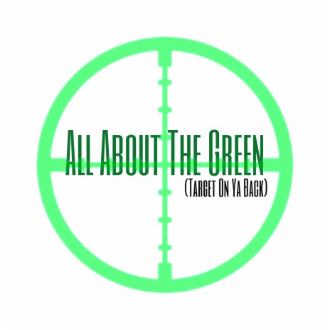 All About the Green (Target on Ya Back) | Boomplay Music