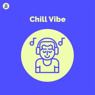 Chill Vibe | Boomplay Music