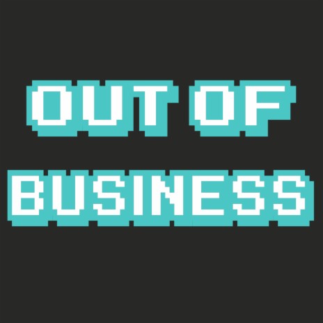 Out of Business | Boomplay Music