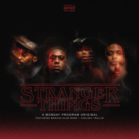 Stranger Things ft. Sted Lee, Walker OG, Marcus Alan Ward & Chelsea Trullie