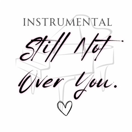 Still Not Over You | Boomplay Music