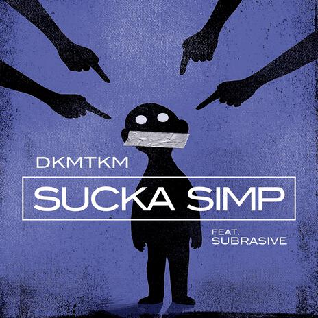 Sucka Simp ft. Subrasive | Boomplay Music