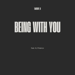 Being with you