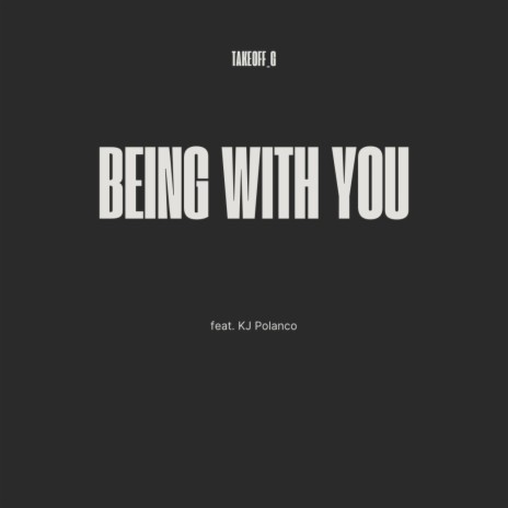 Being with you ft. KJ Polanco | Boomplay Music