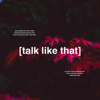 talk like that lyrics | Boomplay Music