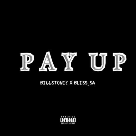 PAY UP ft. Biggstonic | Boomplay Music