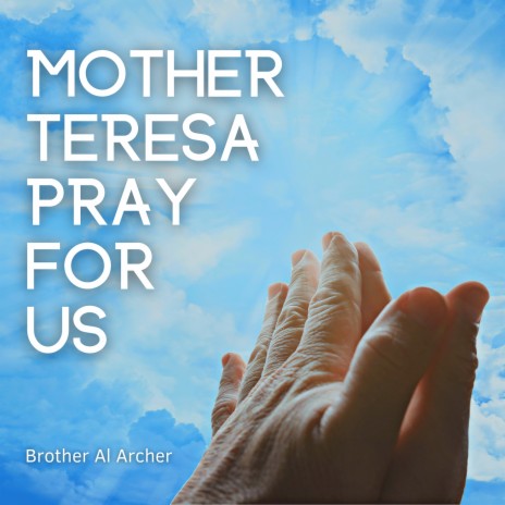 Mother Teresa Pray for Us | Boomplay Music