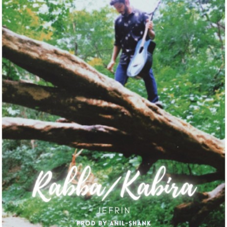 Rabba-Kabira (Reprise version) ft. Jefrin Johnson | Boomplay Music