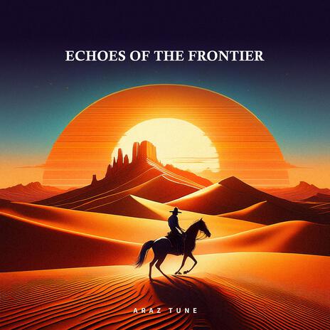 Echoes of the frontier | Boomplay Music