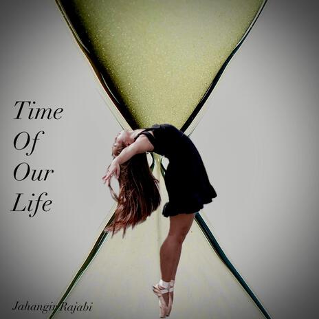 Time Of Our Life | Boomplay Music