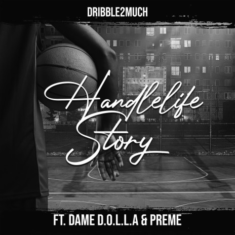 HandleLife Story ft. Dame D.O.L.L.A. & Preme | Boomplay Music