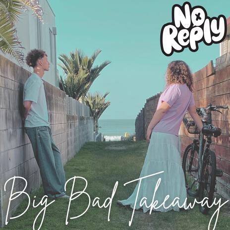 Big Bad Takeaway | Boomplay Music