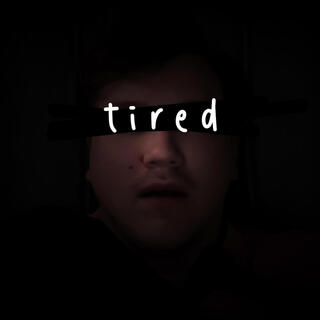 Tired