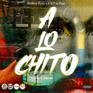 A Lo Chito ft. P.O.P el Papi lyrics | Boomplay Music