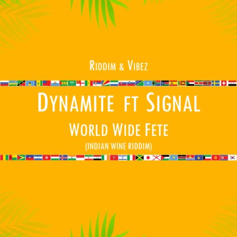 World Wide Fete [Indian Wine Riddim] ft. Dynamite & Signal