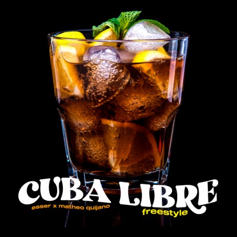 Cuba Libre (Freestyle) ft. Matheo Quijano | Boomplay Music