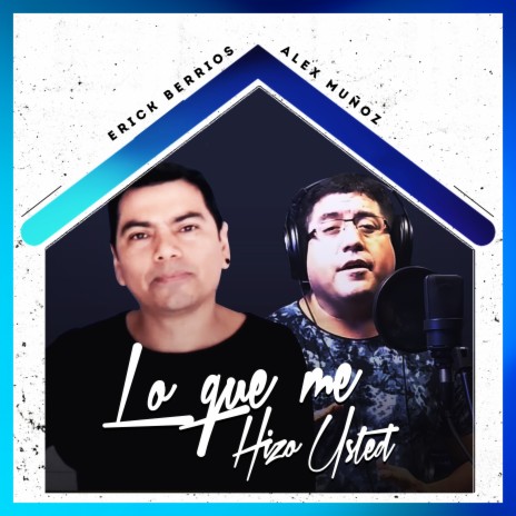 Lo Que Me Hizo Usted ft. Alex Muñoz | Boomplay Music