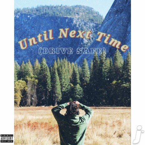 Until Next Time (Drive Safe) | Boomplay Music