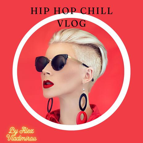 Hip Hop Chill Vlog | Boomplay Music