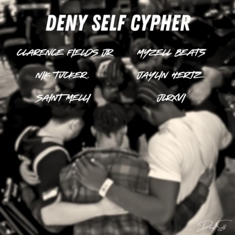 Deny Self Cypher ft. nik tucker., Clarence Fields Jr, Saint Melli, JLRXVI & Jaylin Hertz | Boomplay Music