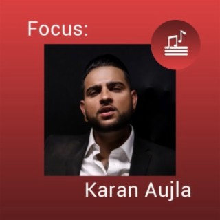 Focus: Karan Aujla