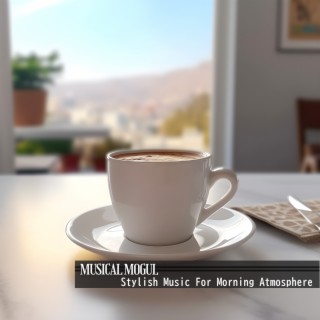 Stylish Music for Morning Atmosphere