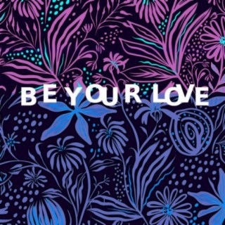 Be Your Love