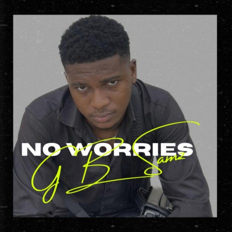 No Worries | Boomplay Music