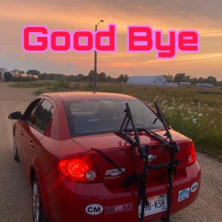 Good Bye