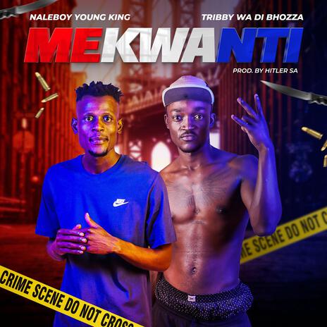 Mekwanti ft. Tribby wadi Bhozza & Hitler SA | Boomplay Music