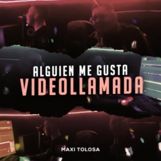 Alguien Me Gusta / Videollamada