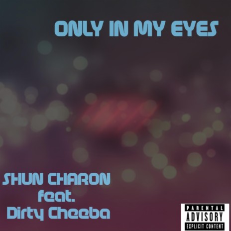 Only in My Eyes ft. Dirty Cheeba | Boomplay Music