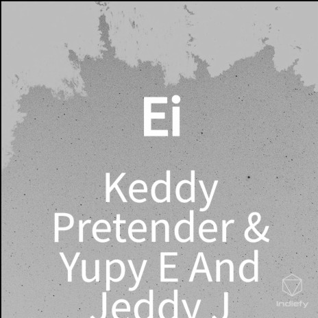 Ei ft. Yupy E And Jeddy J | Boomplay Music