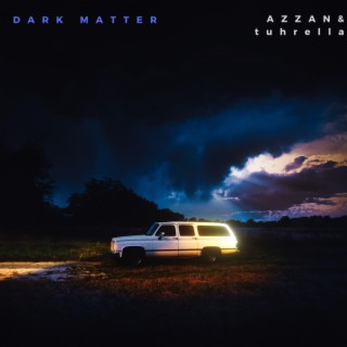 Dark Matter ft. tuhrella lyrics | Boomplay Music