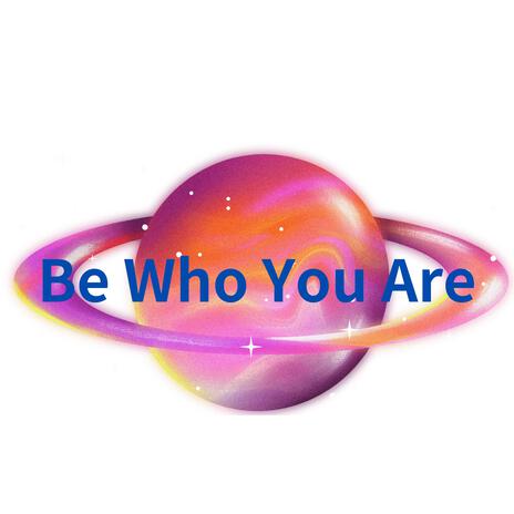 Be Who You Are | Boomplay Music