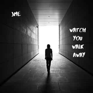 Watch You Walk Away