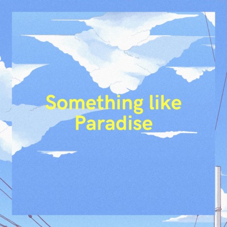 Something like Paradise | Boomplay Music