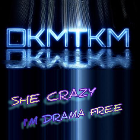 She Crazy I'm Drama Free | Boomplay Music