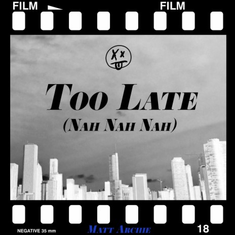 Too Late (Nah Nah Nah) | Boomplay Music
