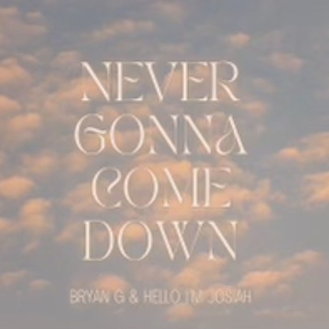 Never Gonna Come Down ft. Hello I'm Josiah | Boomplay Music