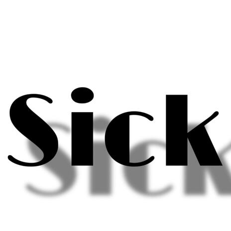 Sick | Boomplay Music