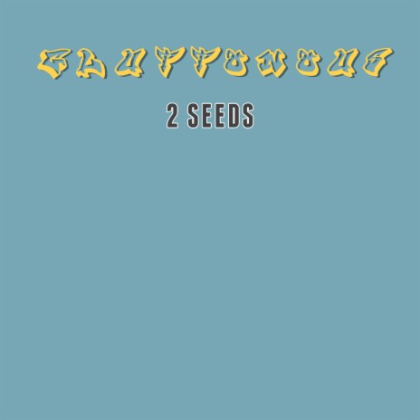 2 Seeds | Boomplay Music
