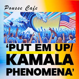 Put em up (Kamala Phenomena)