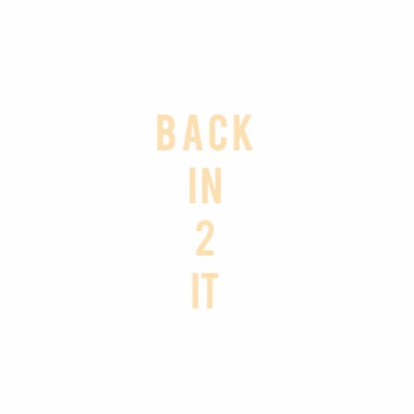 Back Into It ft. G5, Nelz & G.Q. | Boomplay Music