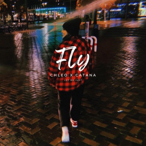 Fly (Let Me Just) ft. Catana | Boomplay Music